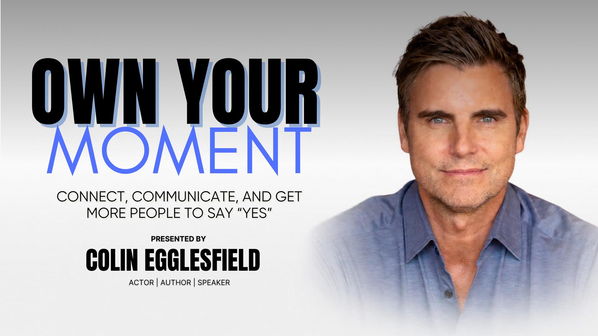 Own Your Moment: Colin Egglesfield, Actor · Author · Speaker